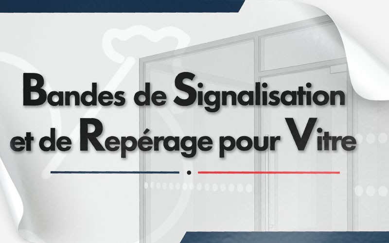 Bandes de signalisation et de repérage pour vitres